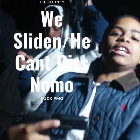 We Sliden & He Cant Diss Nomo