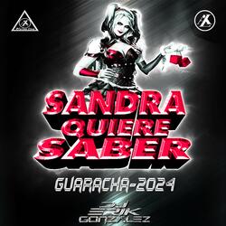 Sandra Quiere Saber - Guaracha 2024