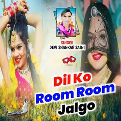Dil Ko Room Room Jalgo