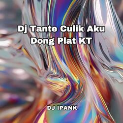 Dj Tante Culik Aku Dong Plat KT