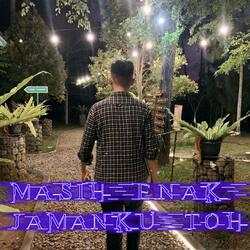 Masih Enak Zamanku Toh