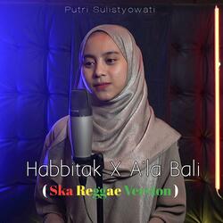 Habbitak X A'la Bali ( Ska Reggae Version )