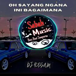 Oh Sayang Ngana Ini Bagaimana