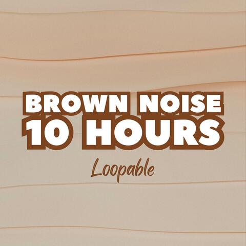 Brown Noise 10 Hours (Loopable)