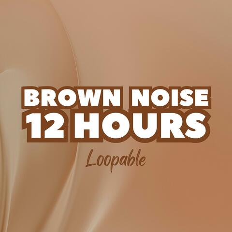 Brown Noise 12 Hours (Loopable)