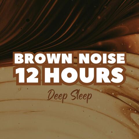Brown Noise 12 Hours (Deep Sleep)