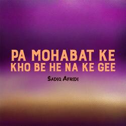 Pa Mohabat Ke Kho Be He Na Ke Gee
