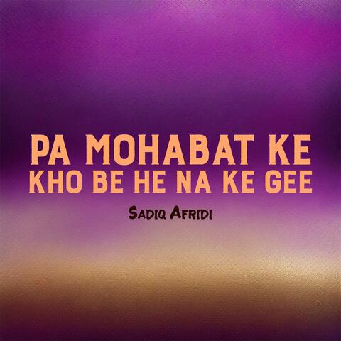 Pa Mohabat Ke Kho Be He Na Ke Gee