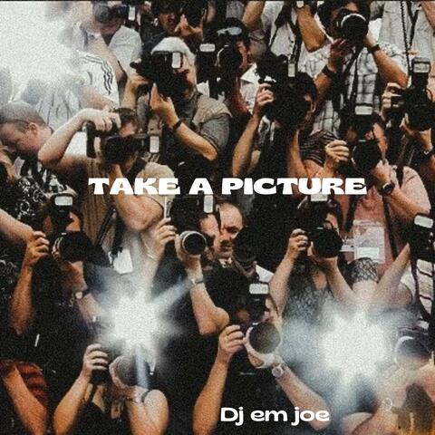 TAKE A PICTURE
