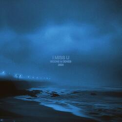 i miss u