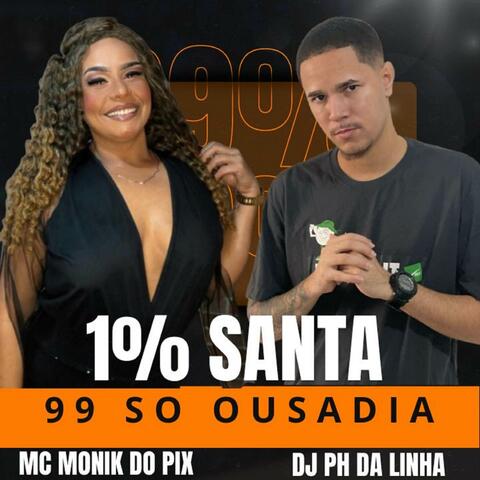 1% SANTA 99 SO OUSADIA