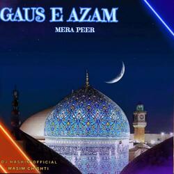 Gaus e Azam Mera Peer (Gyarvi Sharif Naat)