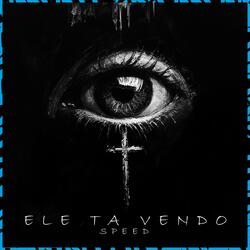 Ele Ta Vendo