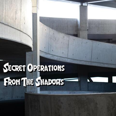 Secret Operations From The Shadows