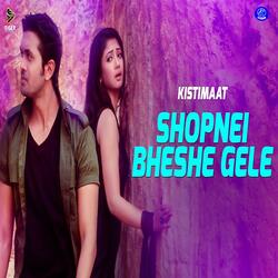 Shopnei Bhese Gele