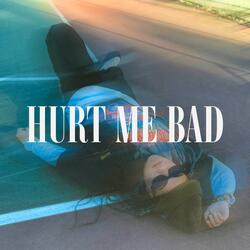 Hurt Me Bad