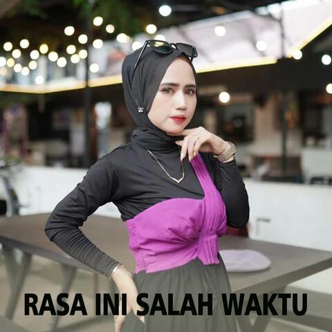RASA INI SALAH WAKTU