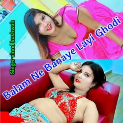 Balam Ne Banaye Layi Ghodi
