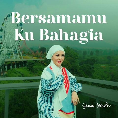 Bersamamu Ku Bahagia