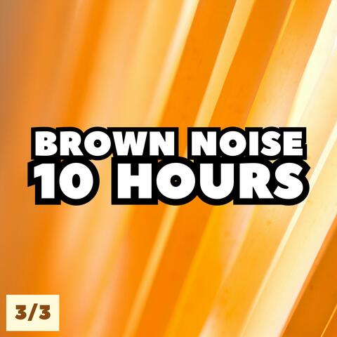 Brown Noise 10 Hours (Part 3/3)