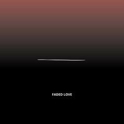 FADED LOVE