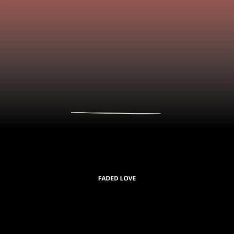 FADED LOVE