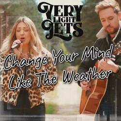 Change Your Mind Like The Weather