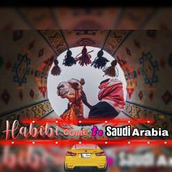 Habibi Come To Saudi Arabia
