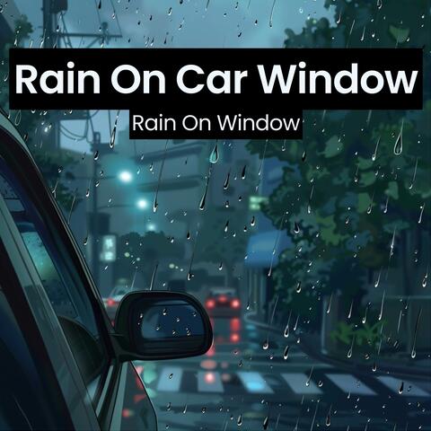 Rain On Car Window