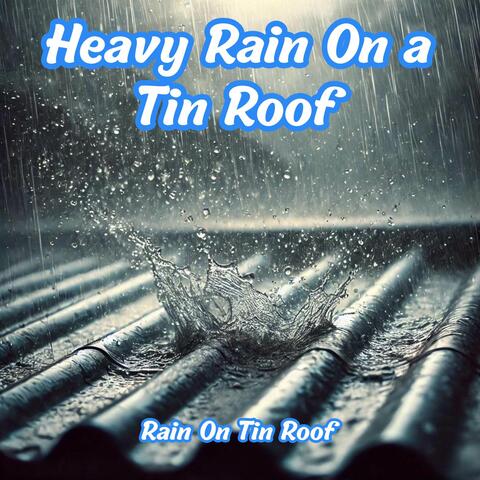 Heavy Rain on a Tin Roof