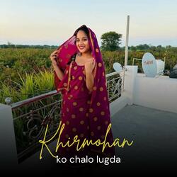 Khirmohan ko chalo lugda