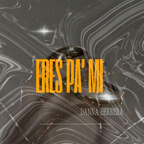 Eres Pa' Mi