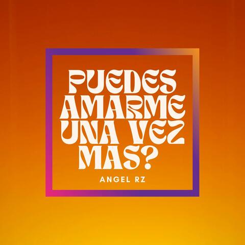 Puedes amarme una vez mas?