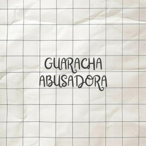 GUARACHA ABUSADORA
