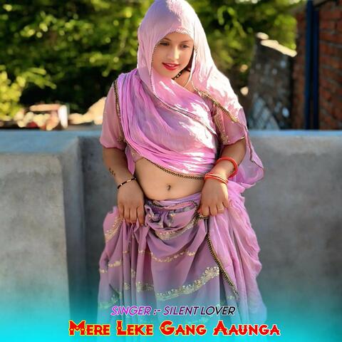 Mere Leke Gang Aaunga