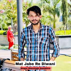 Mat Jabe Re Diwani