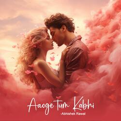 Aaoge Tum Kabhi