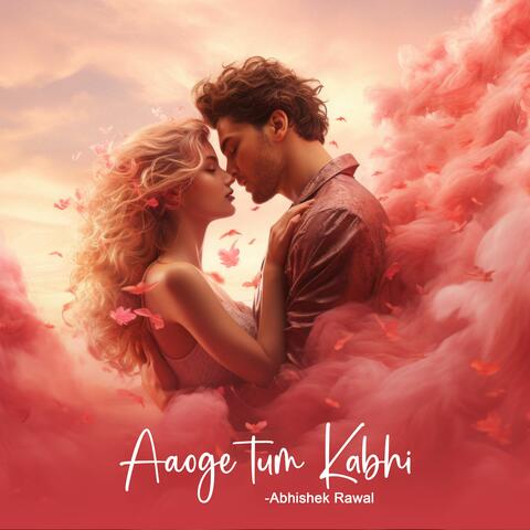 Aaoge Tum Kabhi