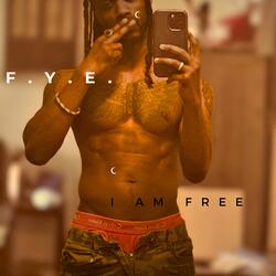 F.Y.E. I AM FREE