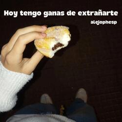 Hoy tengo ganas de extrañarte