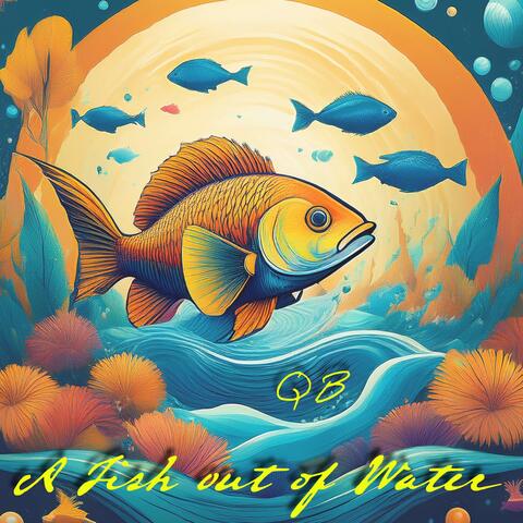 Fish out of Water
