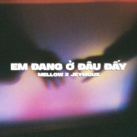 Em Đang Ở Đâu Đấy