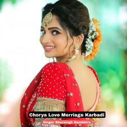 Chorya Love Merriage Karbadi