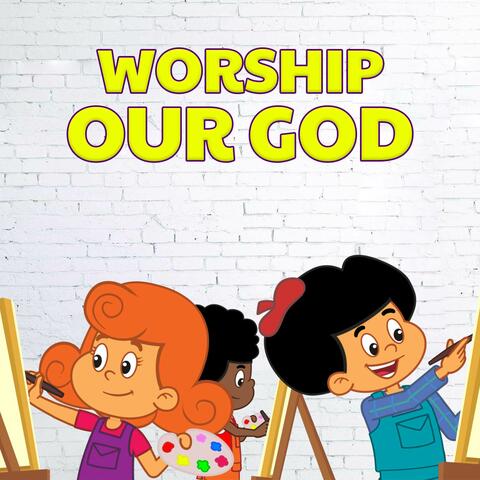 Worship Our God