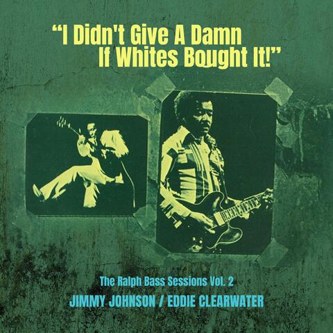 I Didn't Give a Damn If Whites Bought It! - The Ralph Bass Sessions Vol. 2