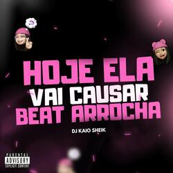 HOJE ELA VAI CAUSAR, BEAT ARROCHA