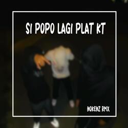 SI POPO LAGI PLAT KT
