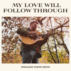 My Love Will Follow Through