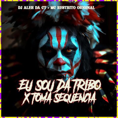 Eu Sou da Tribo x Toma Sequencia