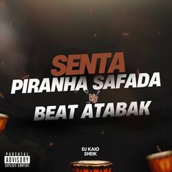 SENTA PIRANHA SAFADA vs BEAT ATABAK